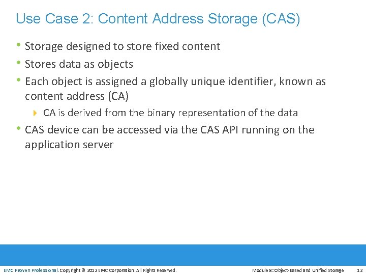 Use Case 2: Content Address Storage (CAS) • Storage designed to store fixed content