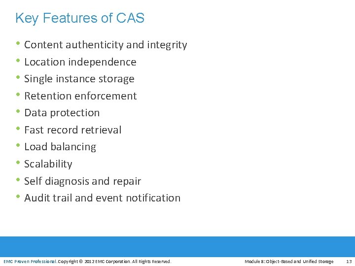 Key Features of CAS • Content authenticity and integrity • Location independence • Single