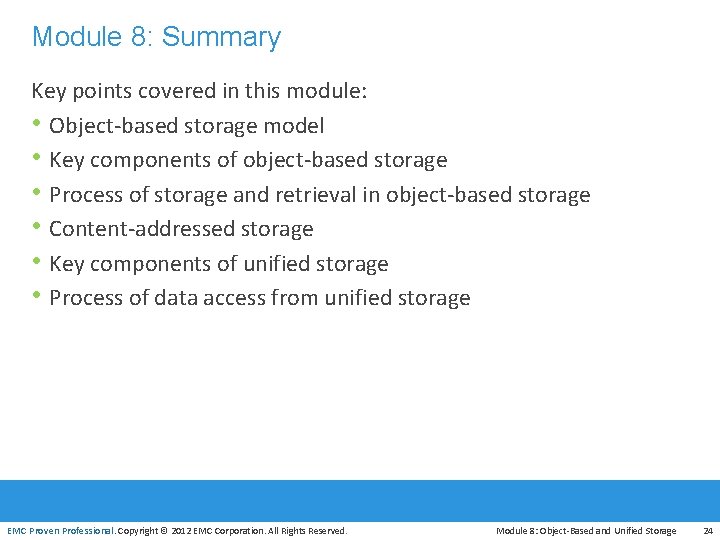 Module 8: Summary Key points covered in this module: • Object-based storage model •