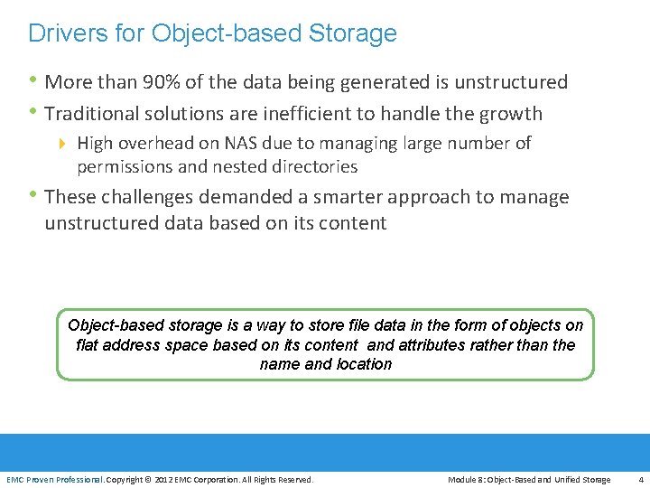 Drivers for Object-based Storage • More than 90% of the data being generated is