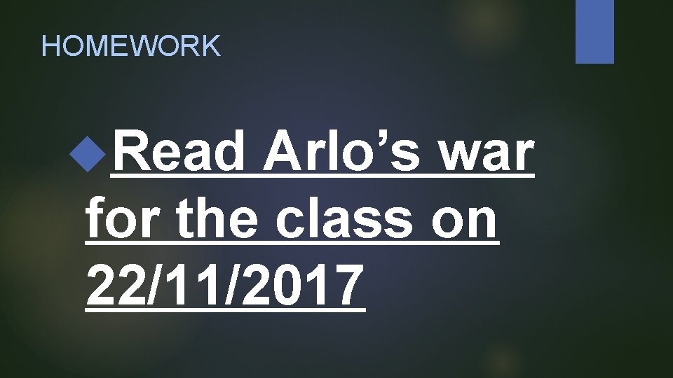 HOMEWORK Read Arlo’s war for the class on 22/11/2017 HOMEWORK Read Arlo’s war for the class on 22/11/2017