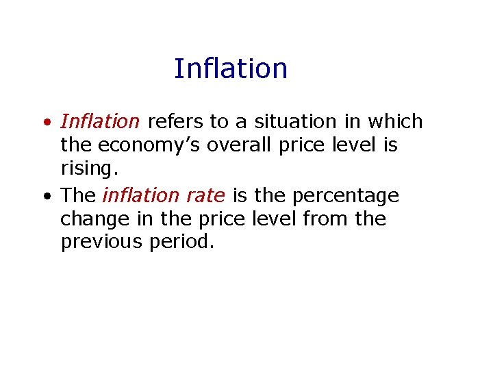 Inflation • Inflation refers to a situation in which the economy’s overall price level