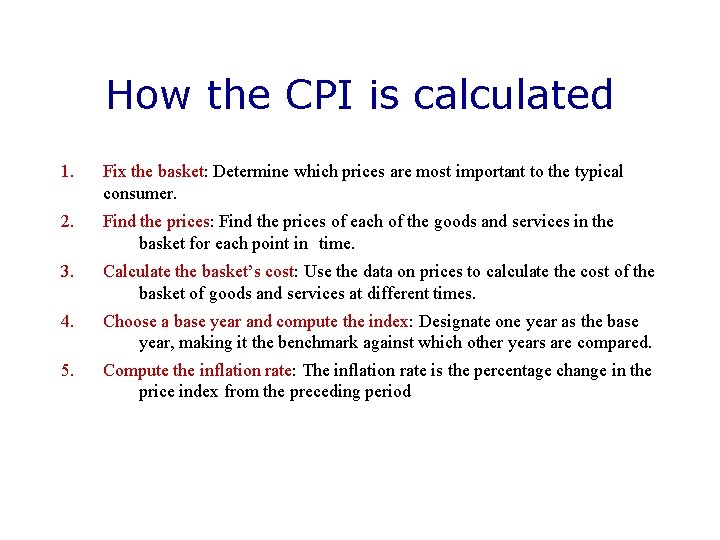 How the CPI is calculated 1. Fix the basket: Determine which prices are most