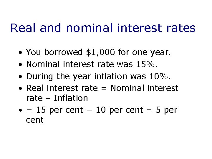 Real and nominal interest rates • • You borrowed $1, 000 for one year.