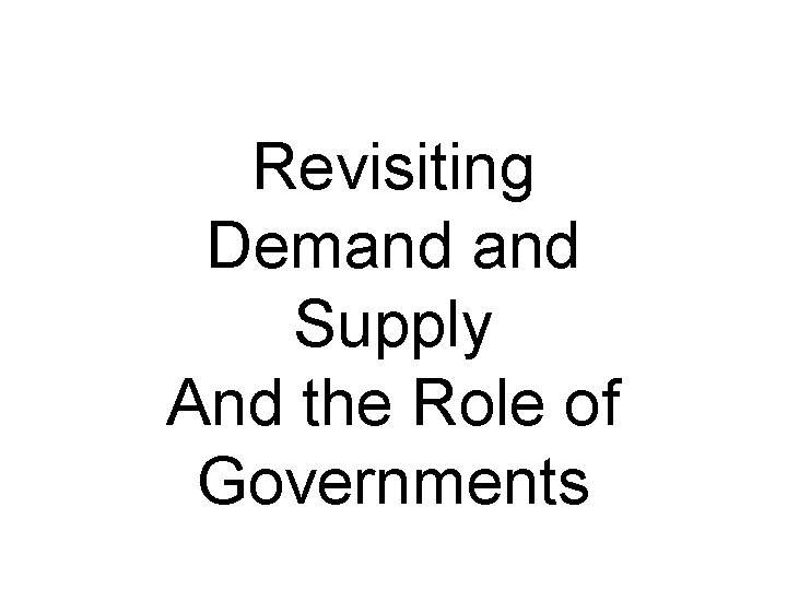 Revisiting Demand Supply And the Role of Governments 