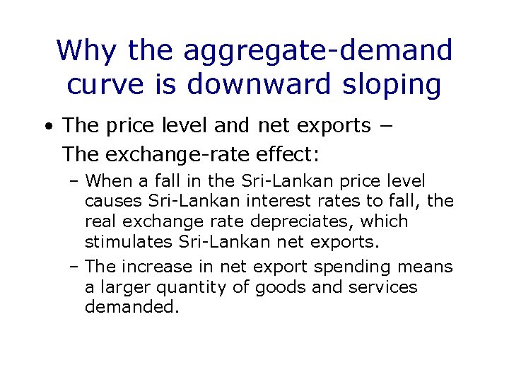 Why the aggregate-demand curve is downward sloping • The price level and net exports