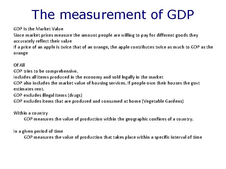The measurement of GDP is the Market Value Since market prices measure the amount