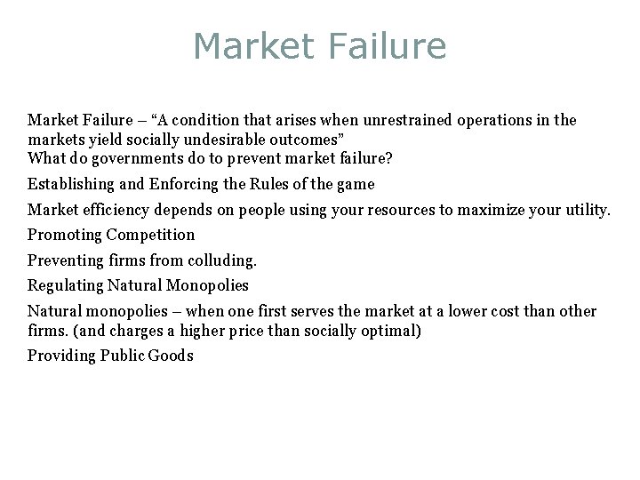 Market Failure – “A condition that arises when unrestrained operations in the markets yield