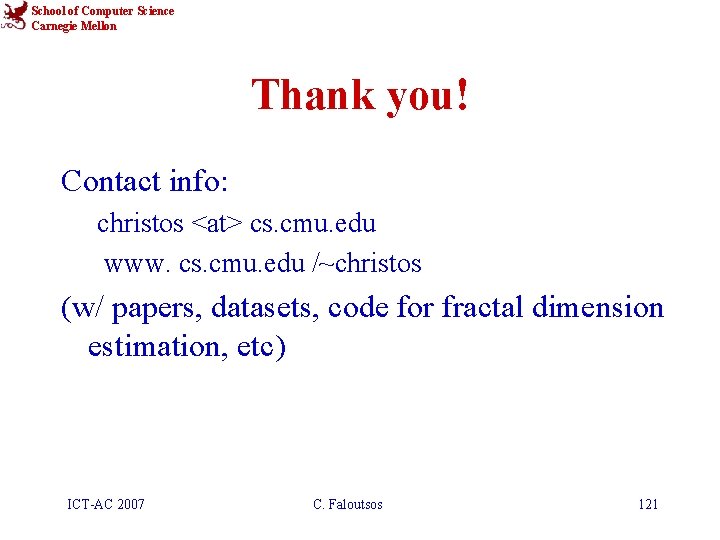 School of Computer Science Carnegie Mellon Thank you! Contact info: christos <at> cs. cmu.