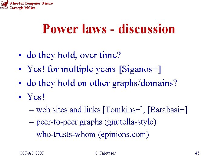 School of Computer Science Carnegie Mellon Power laws - discussion • • do they