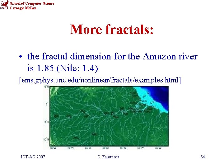 School of Computer Science Carnegie Mellon More fractals: • the fractal dimension for the