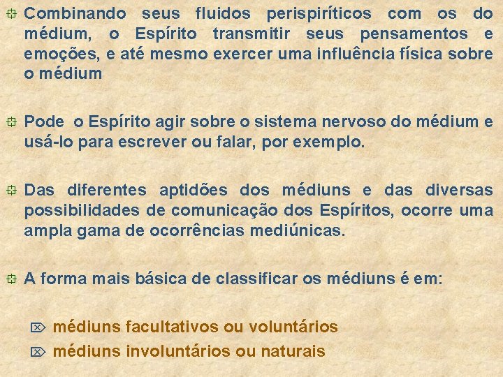 ° Combinando seus fluidos perispiríticos com os do médium, o Espírito transmitir seus pensamentos