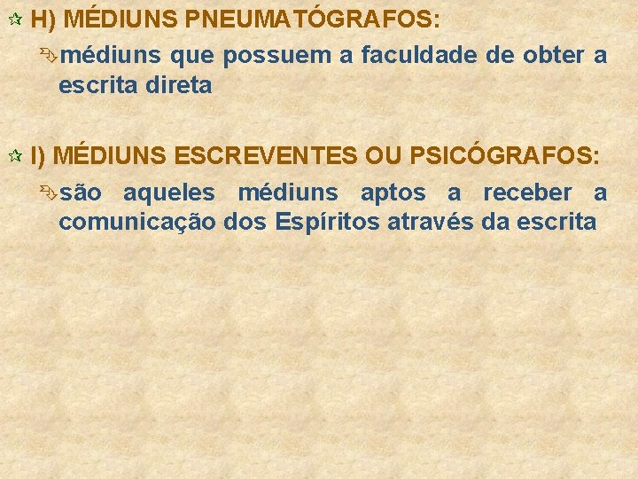 ¶ H) MÉDIUNS PNEUMATÓGRAFOS: Êmédiuns que possuem a faculdade de obter a escrita direta