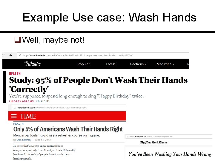 Example Use case: Wash Hands q Well, maybe not! 