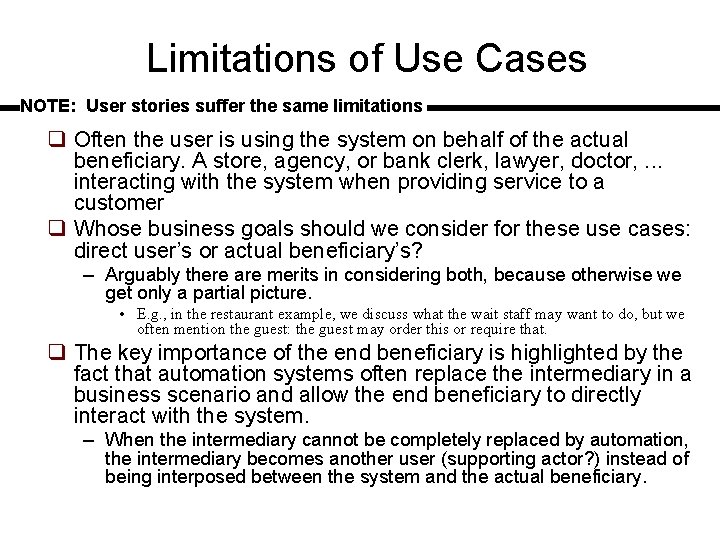 Limitations of Use Cases NOTE: User stories suffer the same limitations q Often the