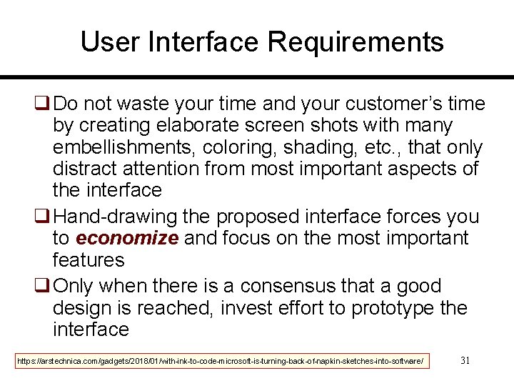 User Interface Requirements q Do not waste your time and your customer’s time by