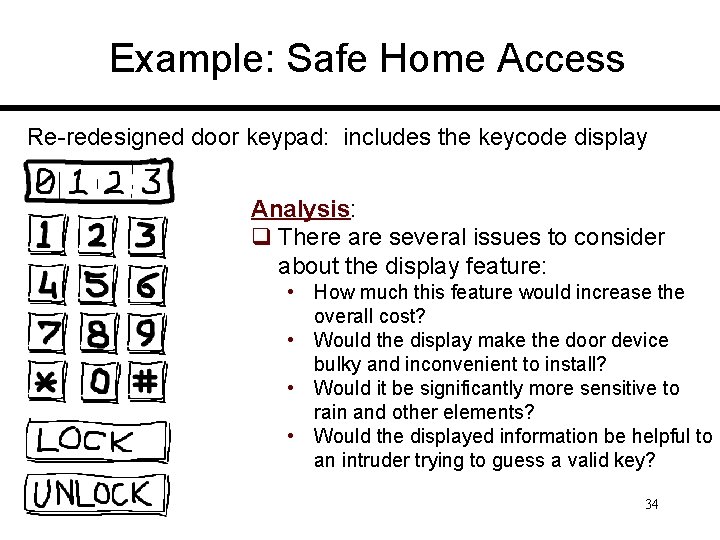 Example: Safe Home Access Re-redesigned door keypad: includes the keycode display Analysis: q There