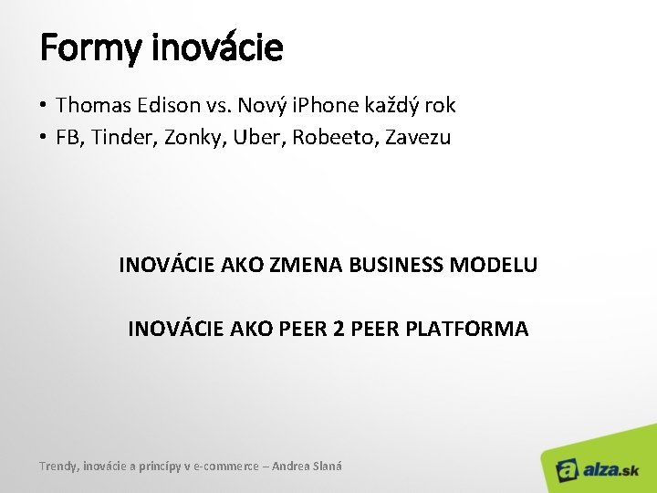 Formy inovácie • Thomas Edison vs. Nový i. Phone každý rok • FB, Tinder,