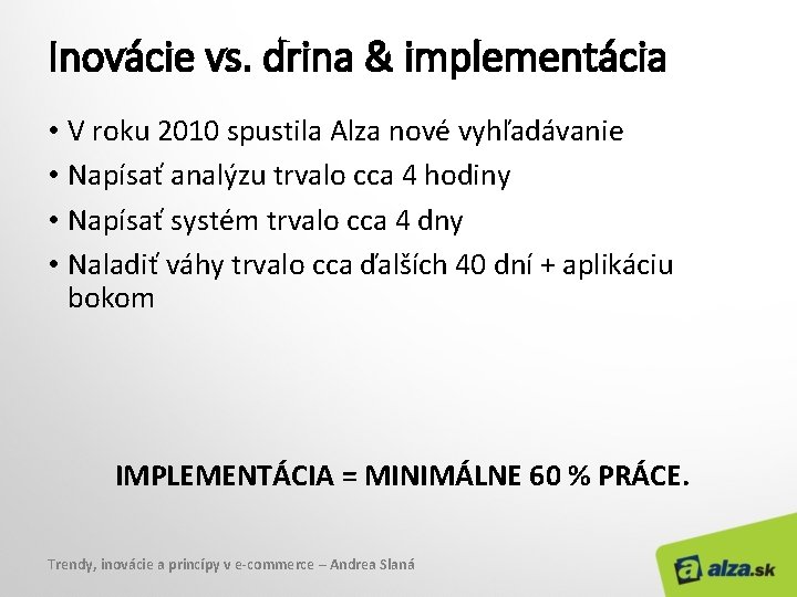 Inovácie vs. drina & implementácia • V roku 2010 spustila Alza nové vyhľadávanie •