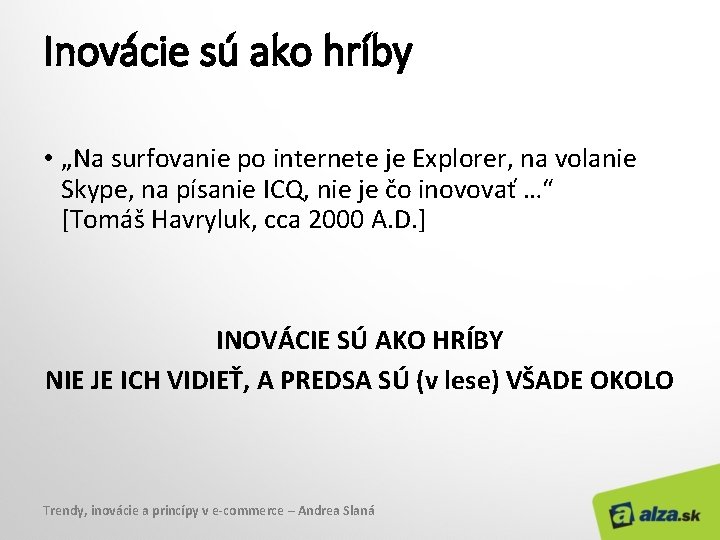 Inovácie sú ako hríby • „Na surfovanie po internete je Explorer, na volanie Skype,