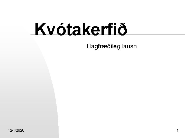 Kvótakerfið Hagfræðileg lausn 12/1/2020 1 