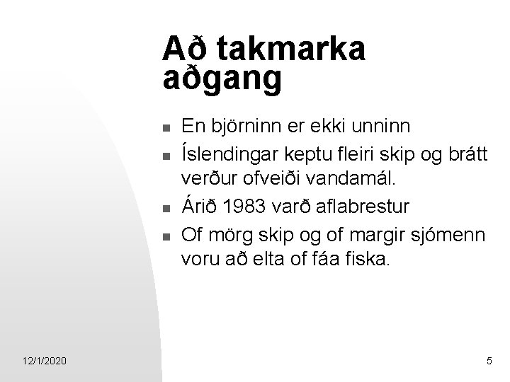 Að takmarka aðgang n n 12/1/2020 En björninn er ekki unninn Íslendingar keptu fleiri