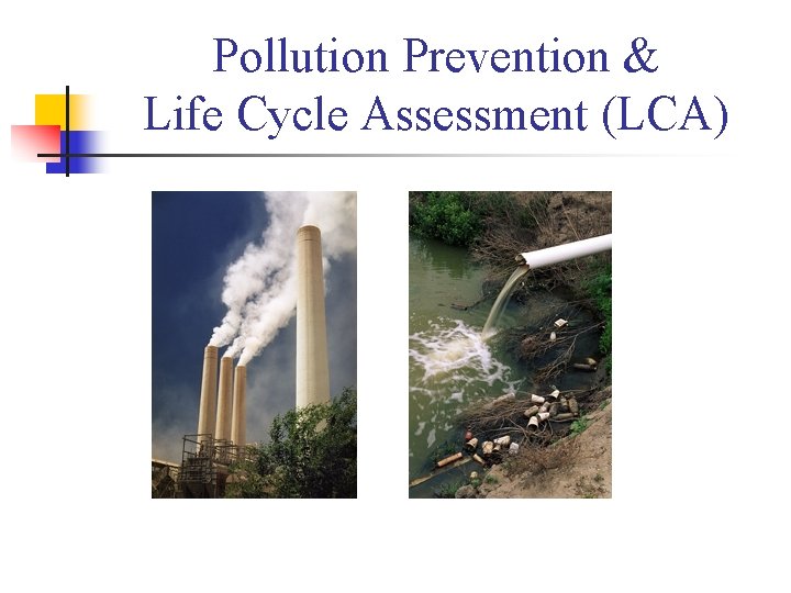 Pollution Prevention & Life Cycle Assessment (LCA) 