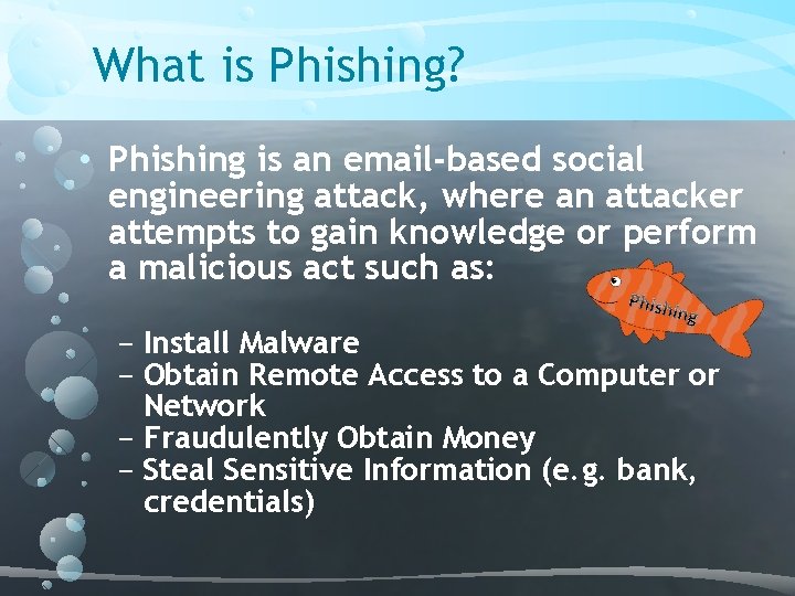 What is Phishing? • Phishing is an email-based social engineering attack, where an attacker What is Phishing? • Phishing is an email-based social engineering attack, where an attacker