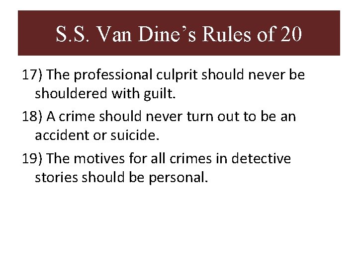 S. S. Van Dine’s Rules of 20 17) The professional culprit should never be S. S. Van Dine’s Rules of 20 17) The professional culprit should never be