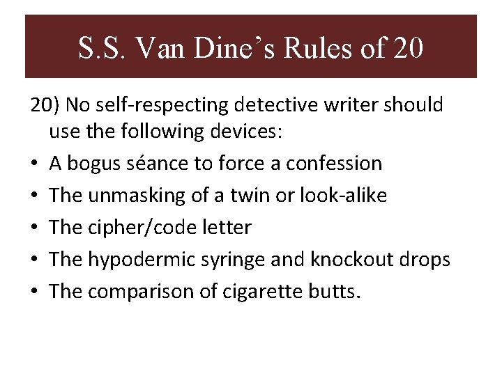S. S. Van Dine’s Rules of 20 20) No self-respecting detective writer should use S. S. Van Dine’s Rules of 20 20) No self-respecting detective writer should use