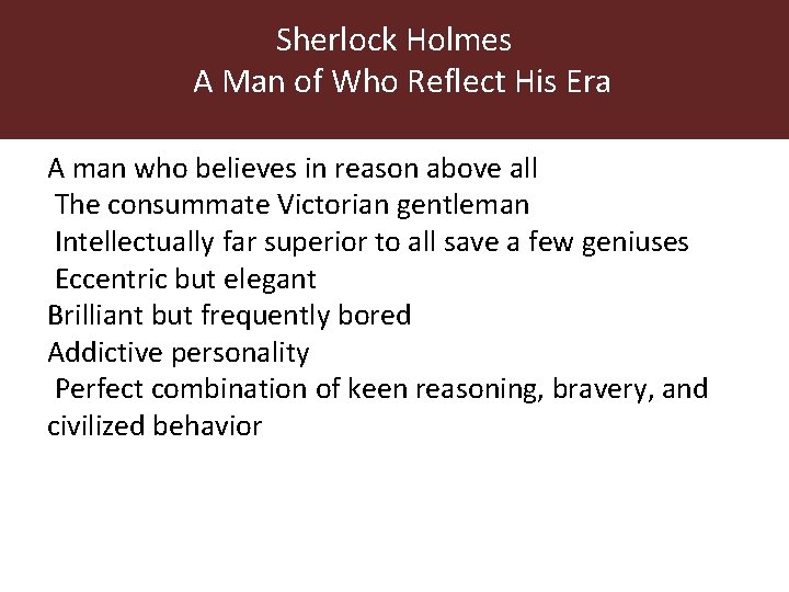 Sherlock Holmes A Man of Who Reflect His Era A man who believes in Sherlock Holmes A Man of Who Reflect His Era A man who believes in
