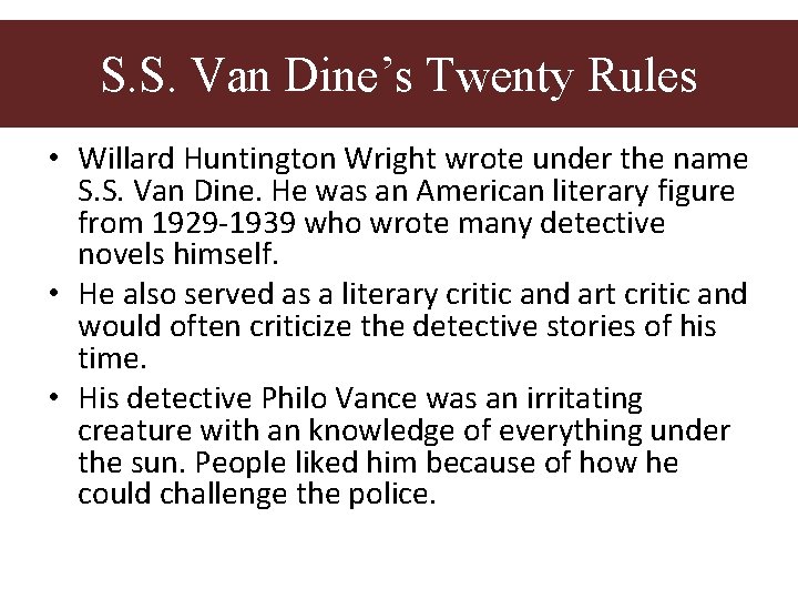 S. S. Van Dine’s Twenty Rules • Willard Huntington Wright wrote under the name S. S. Van Dine’s Twenty Rules • Willard Huntington Wright wrote under the name