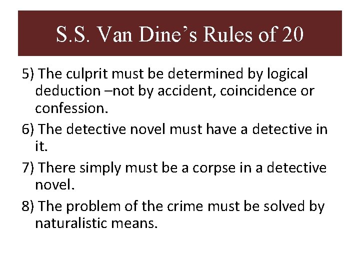 S. S. Van Dine’s Rules of 20 5) The culprit must be determined by S. S. Van Dine’s Rules of 20 5) The culprit must be determined by