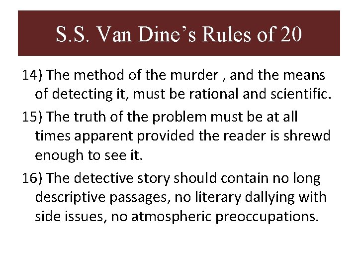 S. S. Van Dine’s Rules of 20 14) The method of the murder , S. S. Van Dine’s Rules of 20 14) The method of the murder ,