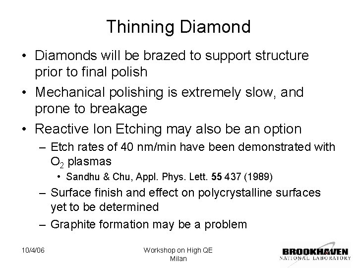 Thinning Diamond • Diamonds will be brazed to support structure prior to final polish