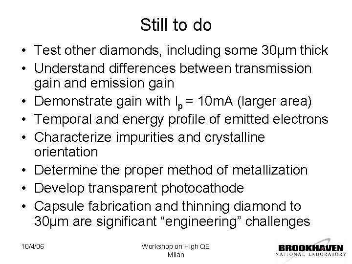 Still to do • Test other diamonds, including some 30μm thick • Understand differences