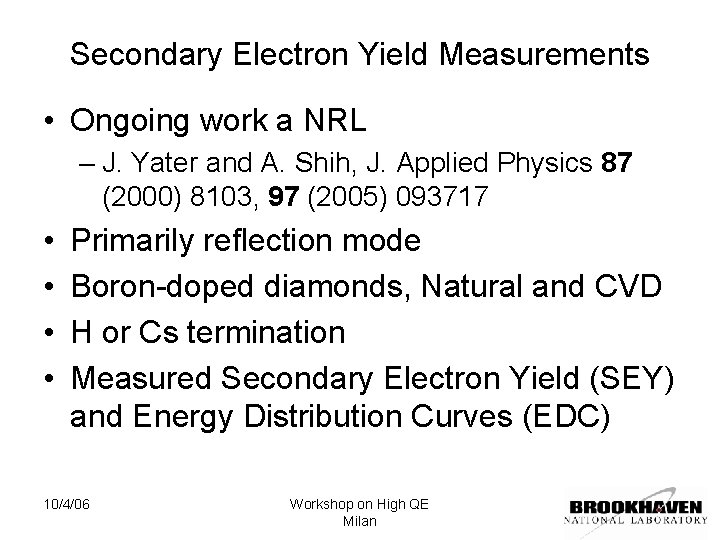 Secondary Electron Yield Measurements • Ongoing work a NRL – J. Yater and A.