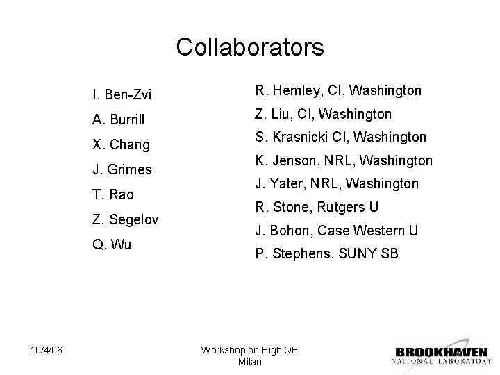 Collaborators I. Ben-Zvi R. Hemley, CI, Washington A. Burrill Z. Liu, CI, Washington X.