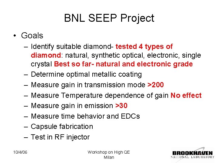 BNL SEEP Project • Goals – Identify suitable diamond- tested 4 types of diamond: