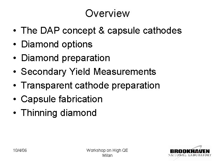 Overview • • The DAP concept & capsule cathodes Diamond options Diamond preparation Secondary
