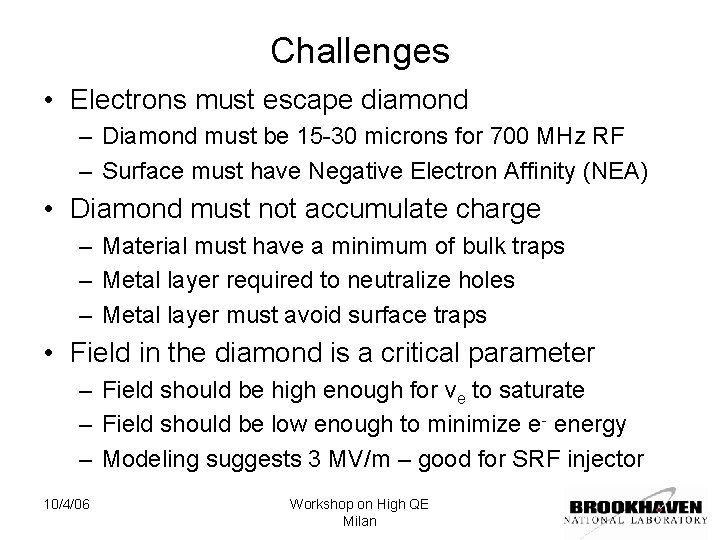 Challenges • Electrons must escape diamond – Diamond must be 15 -30 microns for