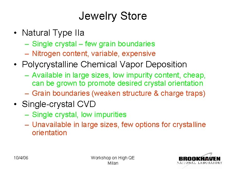 Jewelry Store • Natural Type IIa – Single crystal – few grain boundaries –