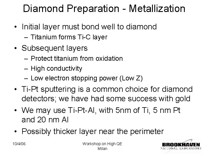 Diamond Preparation - Metallization • Initial layer must bond well to diamond – Titanium