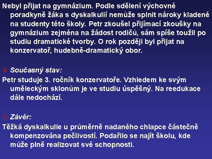 Nebyl přijat na gymnázium. Podle sdělení výchovné poradkyně žáka s dyskalkulií nemůže splnit nároky