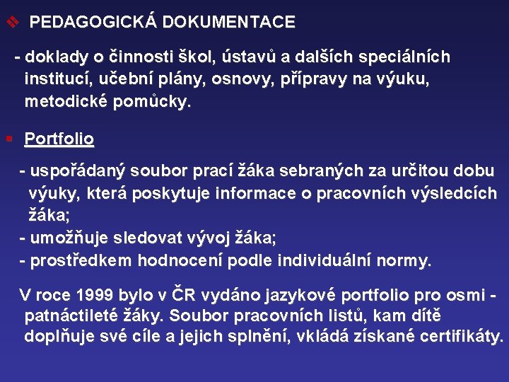 v PEDAGOGICKÁ DOKUMENTACE - doklady o činnosti škol, ústavů a dalších speciálních institucí, učební