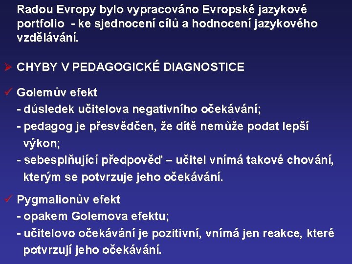 Radou Evropy bylo vypracováno Evropské jazykové portfolio - ke sjednocení cílů a hodnocení jazykového