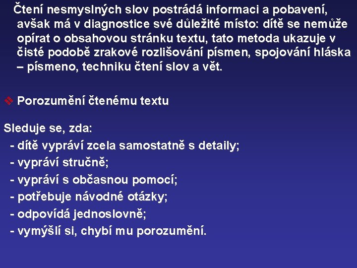 Čtení nesmyslných slov postrádá informaci a pobavení, avšak má v diagnostice své důležité místo: