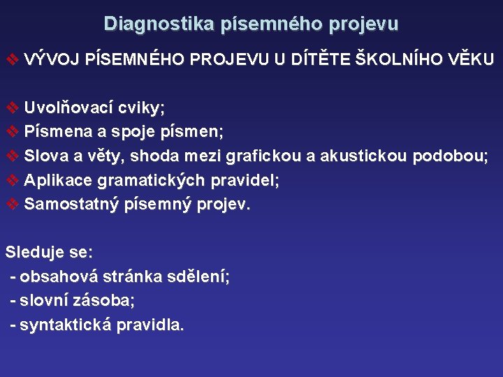 Diagnostika písemného projevu v VÝVOJ PÍSEMNÉHO PROJEVU U DÍTĚTE ŠKOLNÍHO VĚKU v Uvolňovací cviky;