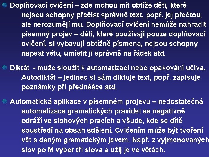 Doplňovací cvičení – zde mohou mít obtíže děti, které nejsou schopny přečíst správně text,