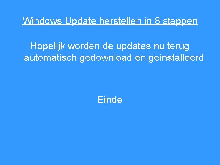 Windows Update herstellen in 8 stappen Hopelijk worden de updates nu terug automatisch gedownload